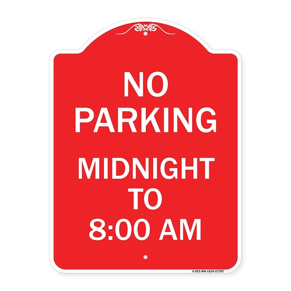 Signmission Designer Series No Parking Midnight to 8:00 Am, Red & White Aluminum Sign, 18" x 24", RW-1824-23707 A-DES-RW-1824-23707 - main